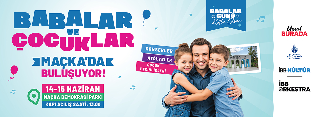 Babalar Günü’nde Babalar ve Çocuklar Maçka’da Buluşuyor!